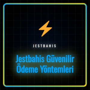 Jestbahis Güvenilir Ödeme Yöntemleri