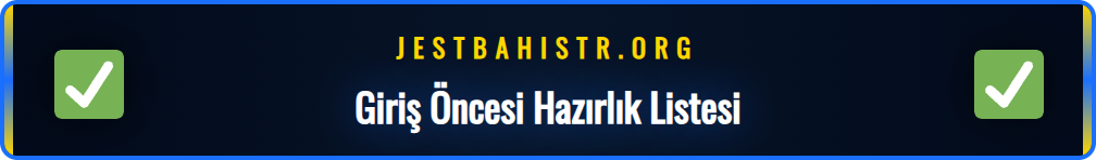 Jestbahis resmi platformuna giriş yapmadan önce kontrol listesi.